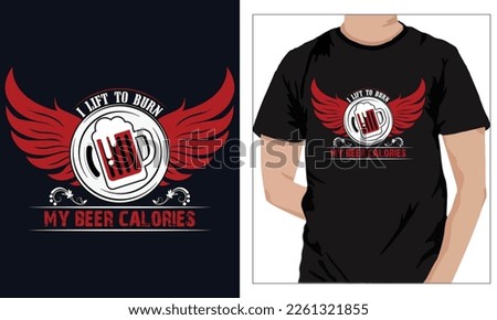 Gym Fitness t-shirts Design I LIFT TO BURN MY BEER CALORIES