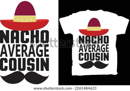 Nacho Average Cousin T-Shirt,Shirt gift for cousin