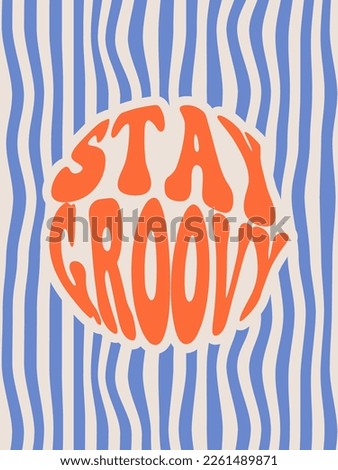 Stay groovy. Groovy poster. Motivating slogan. Retro print with hippie elements. Vector lettering for cards, posters, t-shirts, etc.  Royalty-Free Stock Photo #2261489871