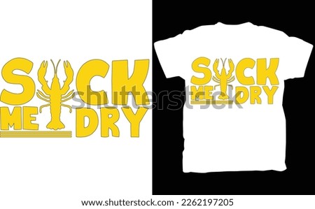 Suck Me Dry Crawfish T-Shirt, Retro Funny Carnival Party Mardi Gras T-Shirt