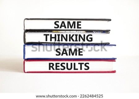 Same thinking and results symbol. Concept word Same thinking same results on books. Beautiful white table white background. Business and same thinking and results concept. Copy space.