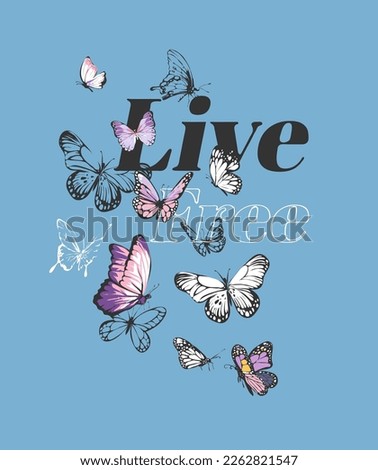 live free slogan with colorful butterflies vector illustration