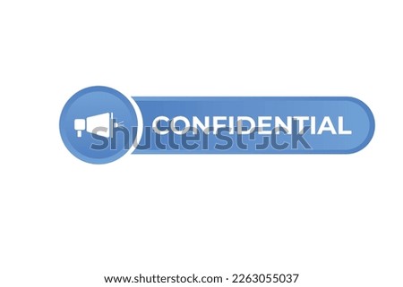 Confidential Button. web template, Speech Bubble, Banner Label Confidential.  sign icon Vector illustration