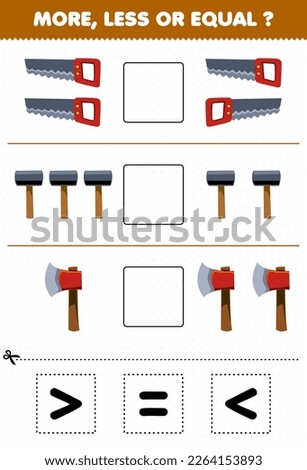 Education game for children count more less or equal of cartoon saw hammer axe then cut and glue the correct sign tool worksheet