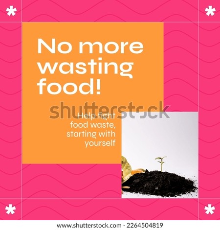 Composition of stop wasting food text over ground with plant. Stop food waste day and celebration concept digitally generated image.