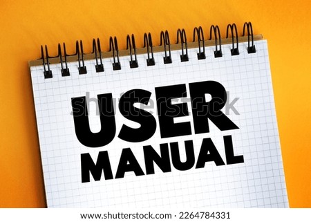 User Manual - intended to assist users in using a particular product, service or application, text on notepad