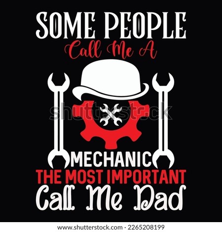 some people call me a mechanic the most important call me dad good work hard work for dad funny dad calligraphy t shirt design