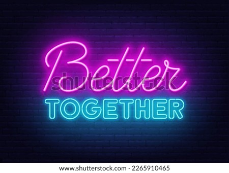 Better Together neon sign on brick wall background. Royalty-Free Stock Photo #2265910465