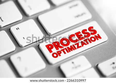 Process Optimization - discipline of adjusting a process so as to optimize some specified set of parameters without violating some constraint, text button on keyboard Royalty-Free Stock Photo #2266310997