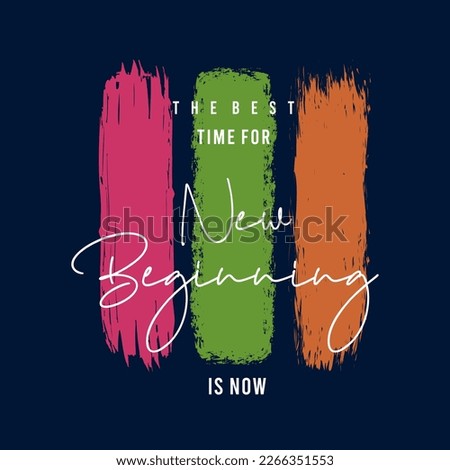 The best time for new beginning is now  typographic slogan t-shirt prints, posters and other uses. Royalty-Free Stock Photo #2266351553