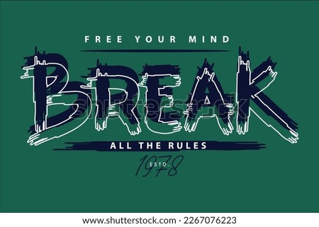 break all the rules 
abstract graphic, typography vector, t shirt design illustration, good for ready print, and other use