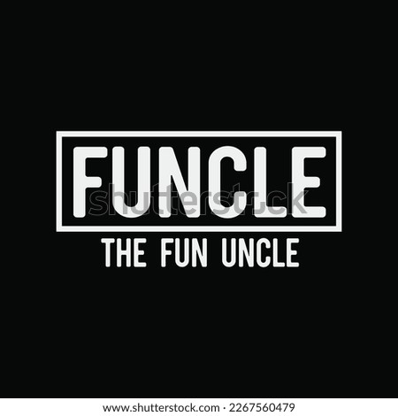 Funcle The Fun Uncle funny t-shirt design