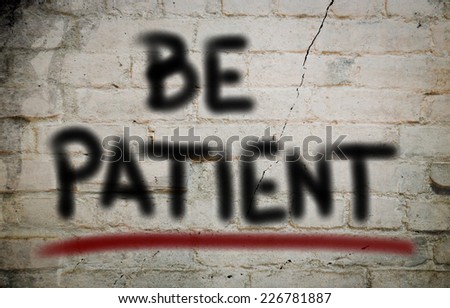 Be Patient Concept