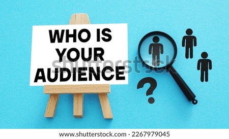 Who is your audience is shown using a text and photo of magnifier glass and picture of people