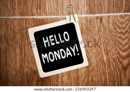 Hello Monday ! written on a blackboard