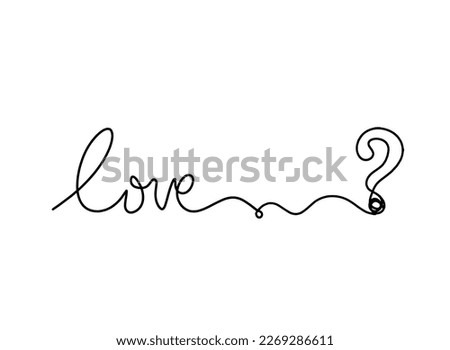 Calligraphic inscription of word "love" and question mark as continuous line drawing on white background. Vector