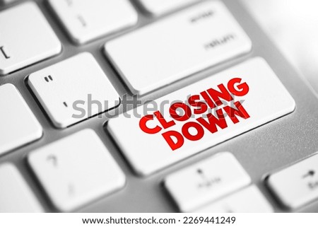 Closing Down - to force someone's business, office, shop to close permanently or temporarily, text concept button on keyboard Royalty-Free Stock Photo #2269441249