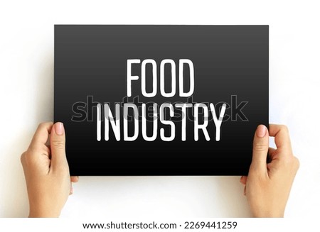 Food industry - global network of diverse businesses that supplies most of the food consumed by the world's population, text concept on card