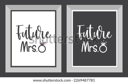 Engagement, Wedding printable vector quote design. Future Mrs