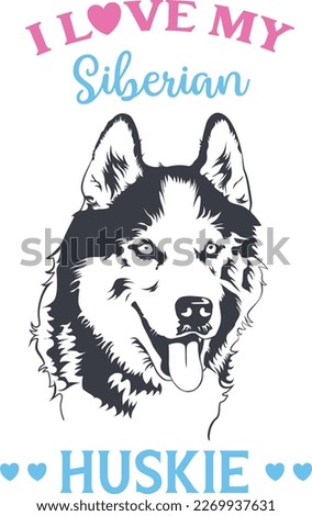 I love my siberian huskie. Hand drawn positive phrase. Modern brush calligraphy. Hand drawn lettering background. Isolated on white background.