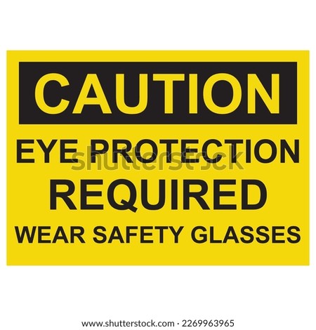 Eye Protection Required wear eye and foot protection