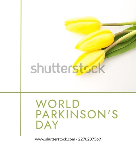 Image of world parkinson's day text over yellow flowers with copy space. World parkinson's day and celebration concept digitally generated image.