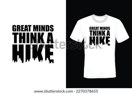 Great Minds Think Hike, Hiking T shirt design, vintage, typography
