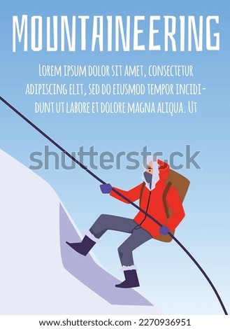 Man climbing snowy mountain, poster template - flat vector illustration. Person holding rope and climbing up cliff or rock. Concepts of mountaineering and extreme sport.