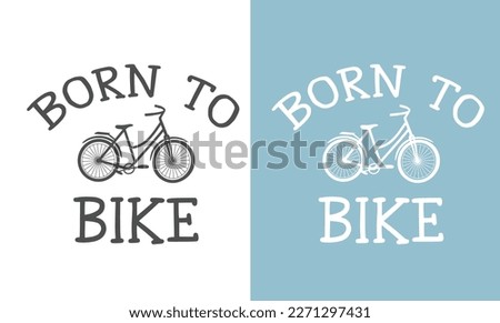 Funny Cycling t shirt design Born to Bike
