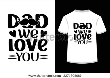 Dad we love you. This is an editable and printable vector eps file.