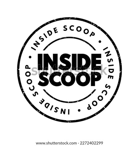 Inside Scoop - newest information on someone or something, especially when it is only known by a small number of people, text concept stamp Royalty-Free Stock Photo #2272402299