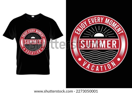 Enjoy every moment summer vacation gift idea t shirt for men and women