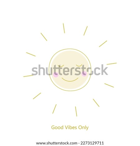Good vibes only colorful vector illustration. Inspirational and motivational design for print, greeting cards, textile, t-shirts. Illustration sun design. Positive card with sun. Smiling sun. 