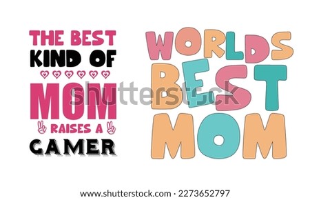 Mom typography t shirt design set , mothers day