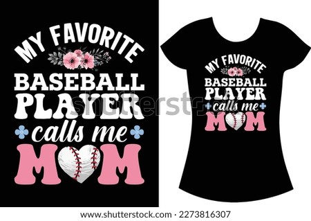 My Favorite Player call me Mom. Proud mom SVG gift t shirt design.