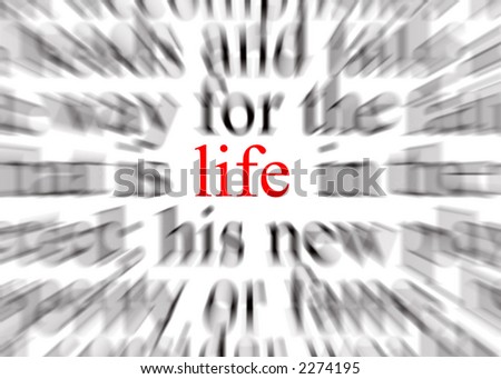 Blurred text with a focus on life