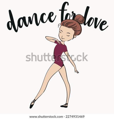 Girl illustration with  slogan.Vector graphic design for t-shirt. Ballerina girl drawing.