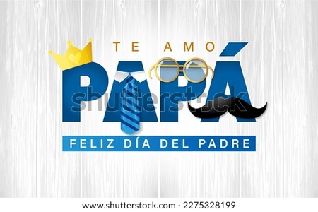 Te amo Papa, Feliz dia del Padre spanish text - I love you Dad, Happy Fathers day. Poster template with blue necktie, mustache, golden crown and glasses on wooden boards. Vector illustration Royalty-Free Stock Photo #2275328199