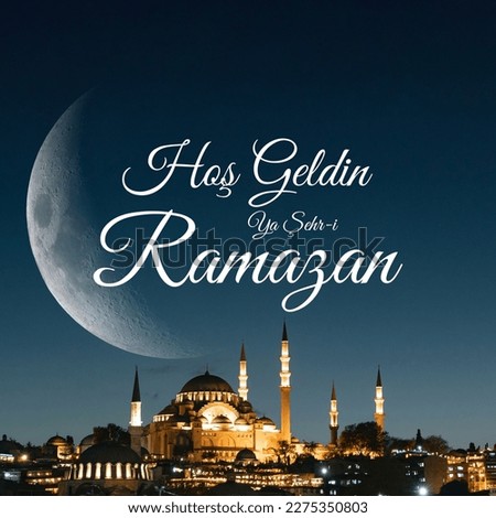 Crescent moon and Suleymaniye Mosque. Hos Geldin Ya Sehr-i Ramazan or Welcome holy month of Ramadan text in image. Square format photo. Royalty-Free Stock Photo #2275350803