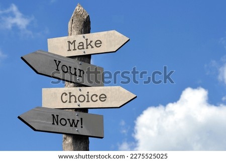 Make, your, choice, now! - wooden signpost with four arrows, sky with clouds Royalty-Free Stock Photo #2275525025