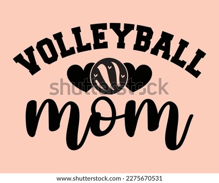 Volleyball Mom T-Shirt and Apparel Design. Mom SVG Cut File, Mother's Day Hand-Drawn Lettering Phrase, Isolated Typography, Trendy Illustration for Prints on Posters and Cards.