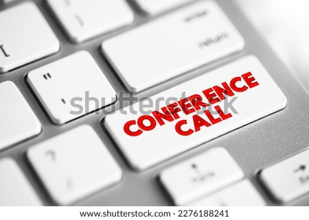 Conference Call - telephone call in which someone talks to 4 or more people at the same time, text concept button on keyboard