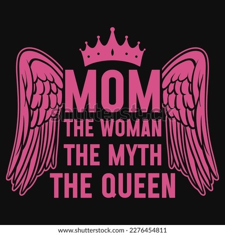 Mom the woman the myth the queen mother's day tshirt design 