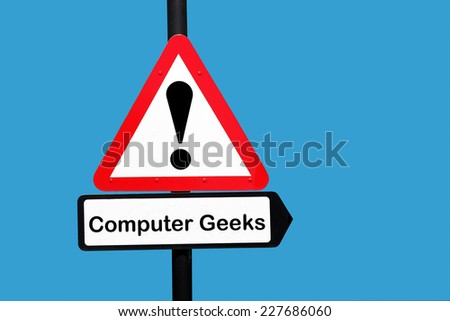 Computer Geeks warning sign