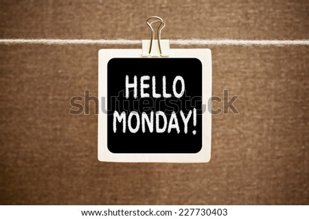 Hello Monday ! written on a blackboard
