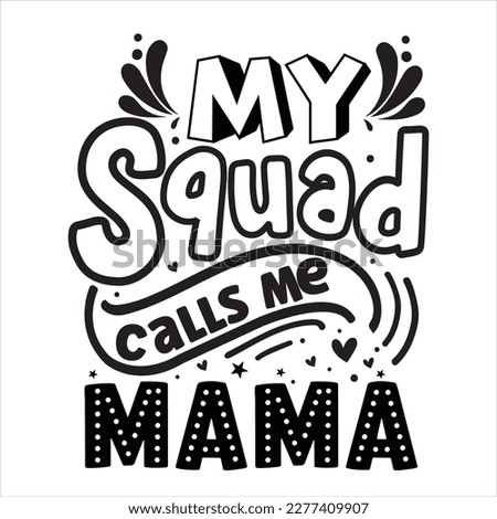 My squad calls me mama background inspirational positive quotes, motivational, typography, lettering design