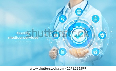 Quality medical services. Quality improvement assurance certification. Doctor holding in hand Quality sign and medicine icons network connection on virtual screen. Healthcare. Vector illustration.