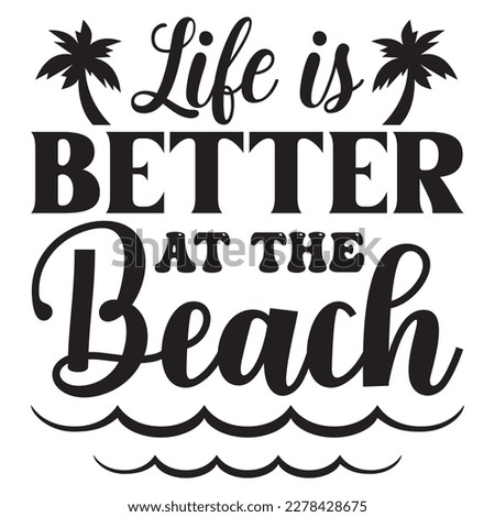 Life is Better at the Beach T-shirt Design Vector File Royalty-Free Stock Photo #2278428675