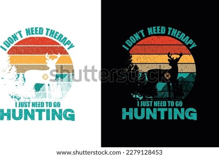 I don't need therapy, I just need to go hunting.