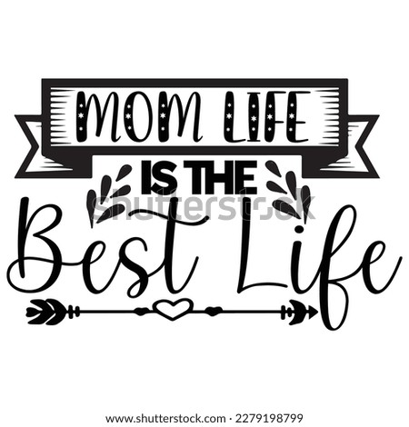 mom life is the best life, Mother's day shirt print template,  typography design for mom mommy mama daughter grandma girl women aunt mom life child best mom adorable shirt